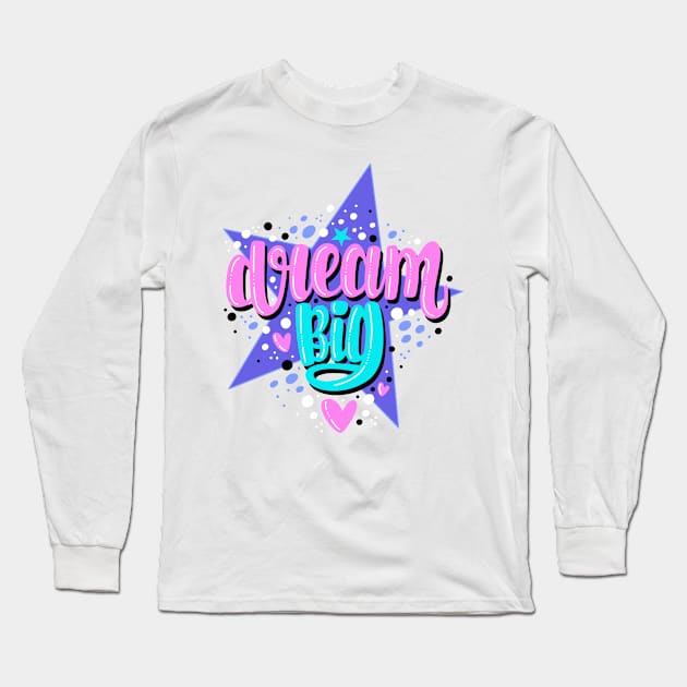 Dream big Long Sleeve T-Shirt by Mashmuh